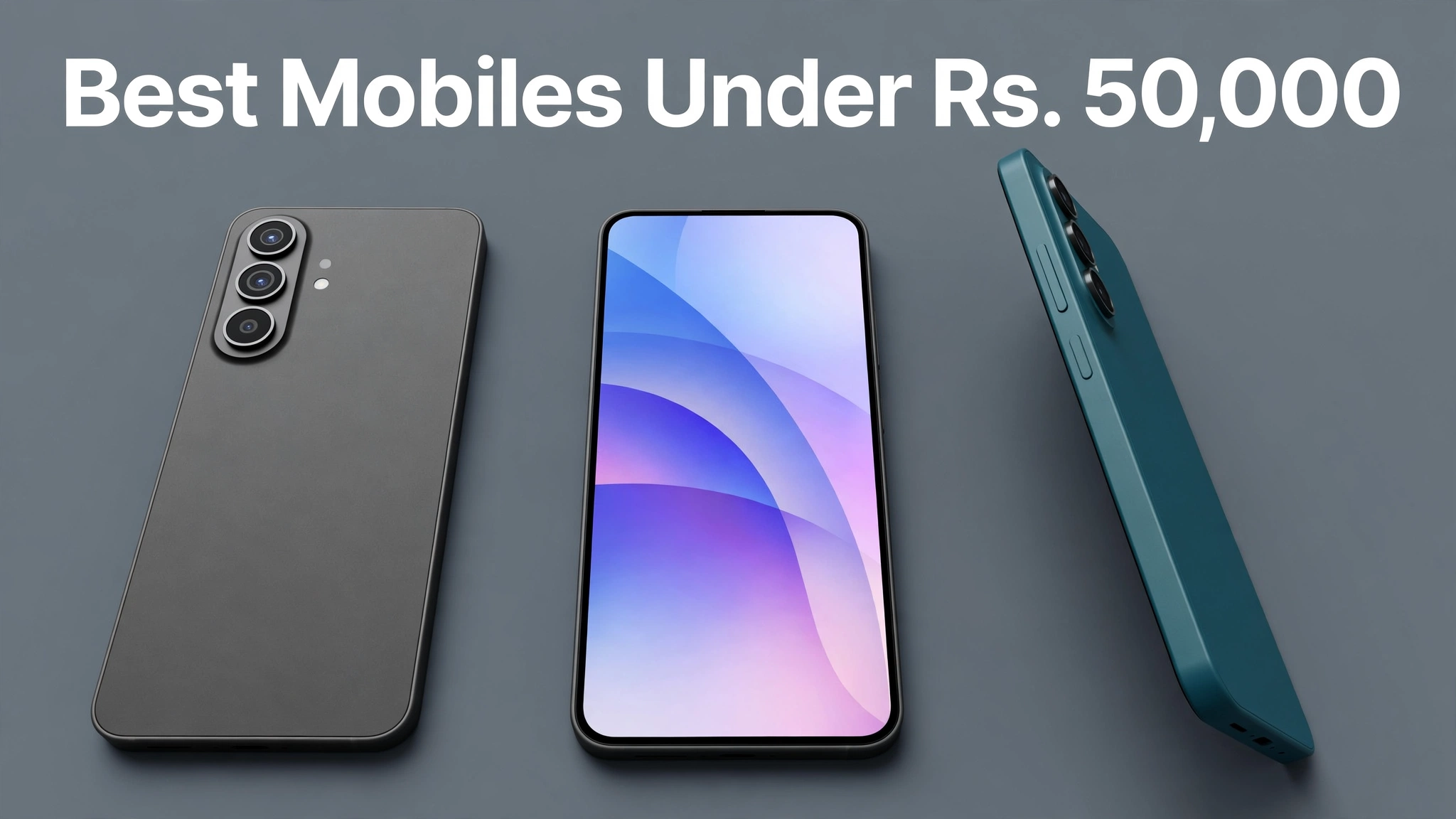 Best Mobiles Under Rs. 50,000 in Pakistan (2025) – Top 6 Picks Compared